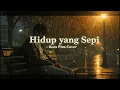Hidup yang Sepi – Koes Plus (Cover Version) | Lagu Lawas Paling Menyentuh Sepanjang Masa
