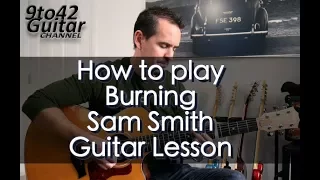 Download How to play Burning Sam Smith Guitar Lesson Tutorial. MP3