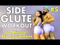 SIDE GLUTE WORKOUT Make Your Glutes POP 10 Minute No Equipment Circuit Series EP 5