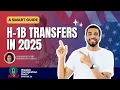 Master Your H-1B Transfer in 2025 Everything You Need to Know