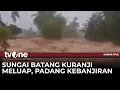 Banjir Kembail Terjang Padang, Sungai Batang Kuranji Meluap | Kabar Pagi