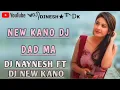 Download Lagu New Kano DJ Dad Maa DJ Naynesh Ft DJ New Kano