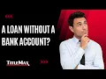 How can I get a loan without a bank account