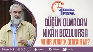 Düğün olmadan nikah bozulursa mehir vermek gerekir mi?