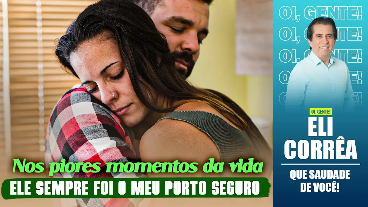 Nos piores momentos da vida, ele sempre foi o meu porto seguro | Eli Corrêa Oficial |