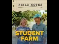 Field Notes with Dean Stokes - Student Farm