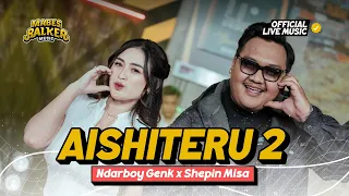 aishiteru 2 ndarboy genk x shepin misa official live music 