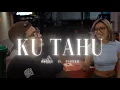 Download Lagu KU TAHU (feat. FAREHH) [OFFICIAL MUSIC VIDEO]