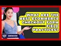 What Are The Best eCommerce Checkout Form Field Practices - Ecom SaaS Stack