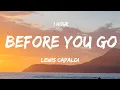 Download Lagu [ 1 HOUR ] Lewis capaldi - Before You Go (Lyrics)