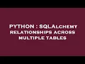 PYTHON SQLAlchemy relationships across multiple tables