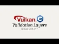 Vulkan with C Stage 3 Validation Layers
