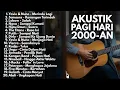 Download Lagu LAGU AKUSTIK POP LAWAS INDONESIA 2000-AN HITS BUAT SANTAI KERJA \u0026 NGOPI | Playlist Full Album Best