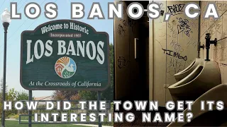 How did Los Banos California Get Its Town Name