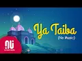 Download Lagu Ya Taiba - The Most Popular Islamic Nasheed (NO MUSIC + LYRICS)