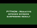 PYTHON Negative integer division surprising result