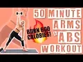 50 Minute Arms and Abs Workout Burn 600 Calories