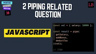 2 piping related question for JavaScript Interview 38