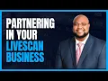 Partnering in Your Live Scan Business Successful Fingerprinting Business