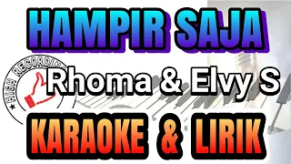 Download HAMPIR SAJA KARAOKE NO VOCAL RHOMA IRAMA \u0026 ELVY SUKAESIH MP3