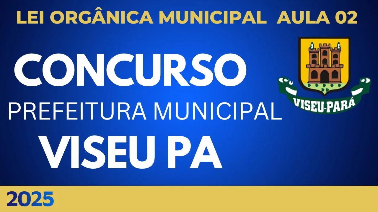 Viseu Pará 2025 Aula 02 Lei Orgânica Municipal Questões INÉDITAS e Teoria