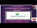ELK Stack Tutorial - 1-ELK Elasticsearch Logstash and Kibana