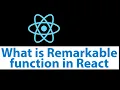 What is Remarkable function in React