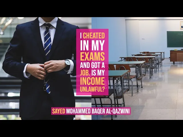 ⁣I Cheated in my Exams and Got a Job. Is my Income Unlawful? - Sayed Mohammed Baqer Al-Qazwini