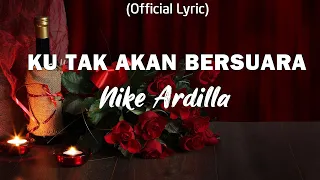 ku tak akan bersuara nike ardilla lirik