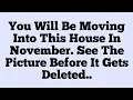 📜You Will Be Moving Into This House In November. See The Picture Before It Gets Deleted..