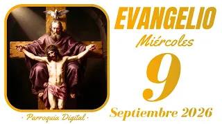 Evangelio de hoy Miércoles 9 de Septiembre de 2026