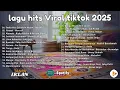 Lagu Top Hits Pop Indonesia 2025 🎧 Lagu Paling Dicari \u0026 Viral (Sedia Aku Sebelum Hujan)
