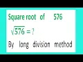Square root of 576 576 By long division method
