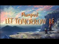 Download Lagu Flumpool - Let Tomorrow Be | レット・トゥモロー・ビー (Lyrics Video)