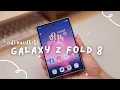 Samsung Galaxy Z Fold 8 Aesthetic Unboxing Customization and First Impressions