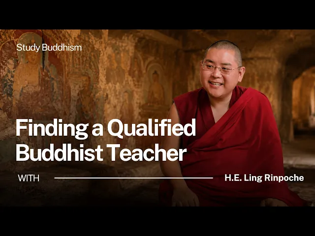 Choosing a Qualified Buddhist Teacher | Ling Rinpoche