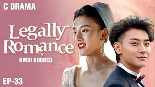 Legally Romance – Ep #33 | Hindi Dubbed + English Subtitles | Chinese Fantasy Romance Web Series