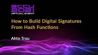 How to Build Digital Signatures From Hash Functions - Ahto Truu ACCU 2021