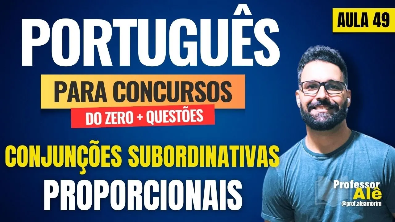 Português para concursos do zero + Questões | Aula 49 | Conjunções Subordinativas | Proporcionais