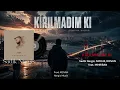 Sadik Nergis x MIHRIBAN - KIRILMADIM KI (Deep House) (OFFICIAL MUSIC VIDEO)