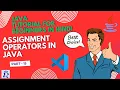 Assignment Operators in Java Part-15 - Explained JAVA