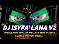 Download Lagu DJ SHOLAWAT ISYFA LANA VIRAL TIKTOK 2025 FULL BASS MIDDLE NROTOK PARAH