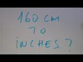 160 cm to inches