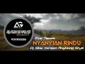 Download Lagu DJ SLOW VIRAL • NYANYIAN RINDU • ANGKLUNG STYLE