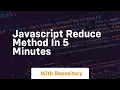 Javascript reduce method in 5 minutes