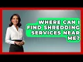 Where Can I Find Shredding Services Near Me - Admin Career Guide