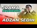 Download Lagu ADZAN SEDIH IRAMA NAHAWAND - Muhammad Miftachudin