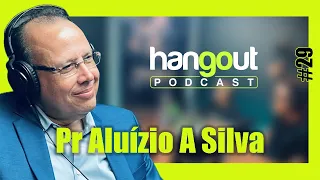 PR ALUÍZIO A SILVA | Hangout Podcast Ep#29