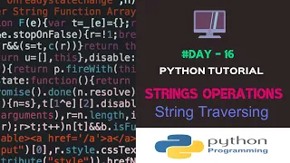 Python Tutorials String Operations and String Traversing Day-16 By Ashwath M Shetty
