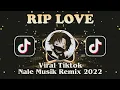 Download Lagu DJ RIP LOVE VIRAL TIKTOK !! SLOW REMIX 2022 (Nale Musik)